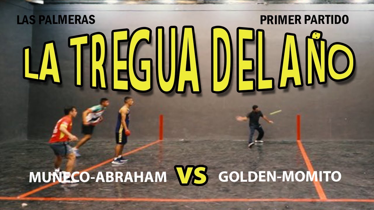 LA TREGUA DEL AÑO // MUÑECO-ABRAHAM VS GOLDEN-MOMITO // PRIMER PARTIDO // FRONTÓN LAS PALMERAS