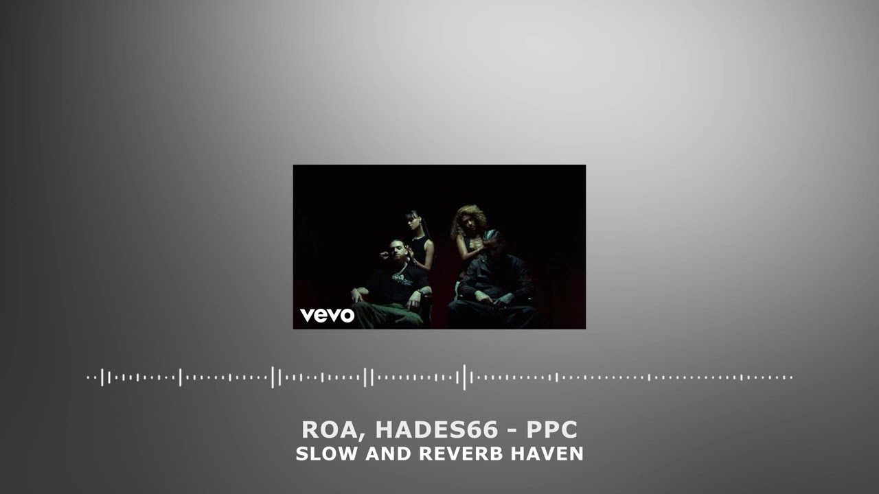 ROA, Hades66 - PPC | Slow and Reverb | Relaxing Remix | 4K | HD