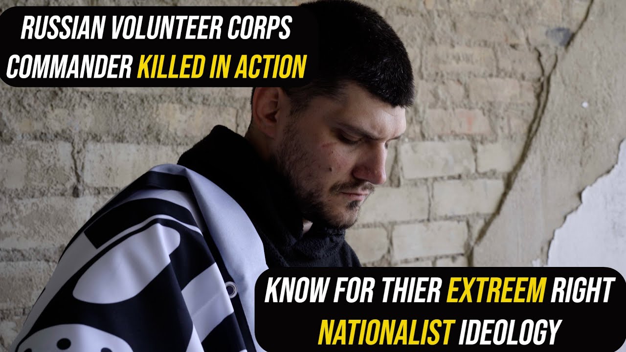 Denis Nikitin, Commander of the Russian Volunteer Corps, Killed in Action while fighting for Ukraine