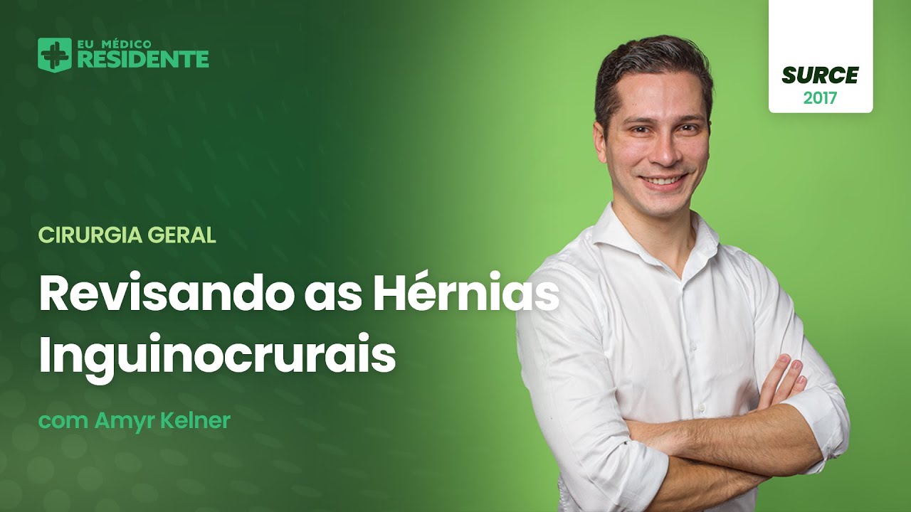 Cirurgia Geral - Revisando as Hérnias Inguinocrurais