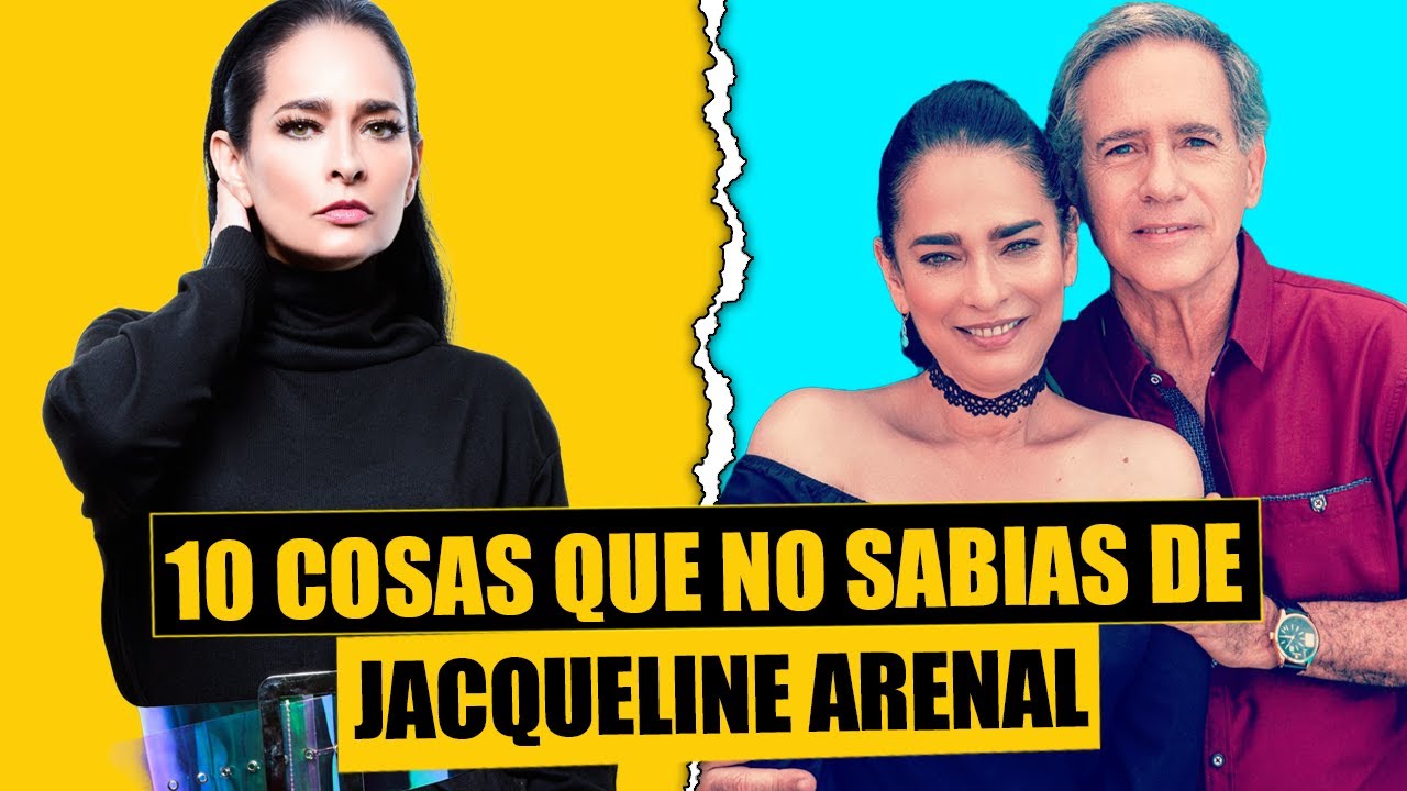 10 COSAS  que NO SABIAS de JACQUELINE ARENAL