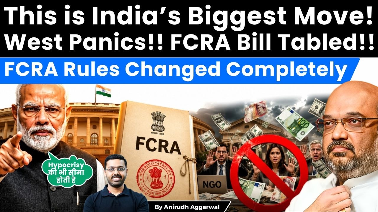 This is India&rsquo;s Biggest Move! West Panics! FCRA Amendment Bill. FCRA Rules Changed Completely.