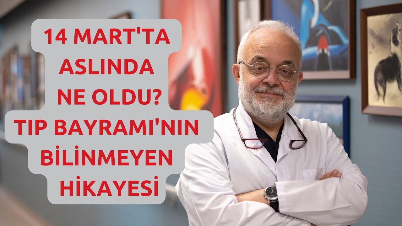 14 MART TIP BAYRAMI'NIN BİLİNMEYEN HİKAYESİ VE GENÇ TIBBİYELİ HİKMET BORAN...
