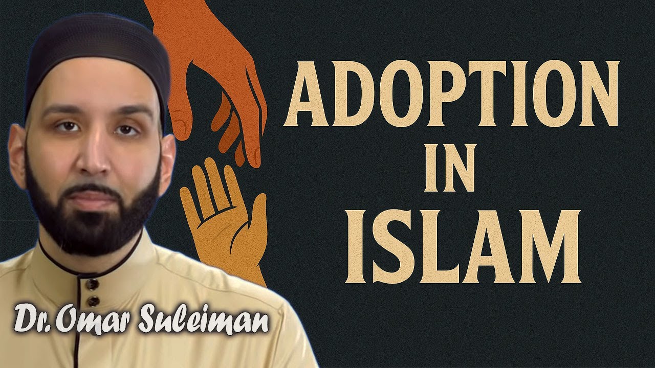 Adoption in Islam: What’s Permissible? | Dr. Omar Suleiman