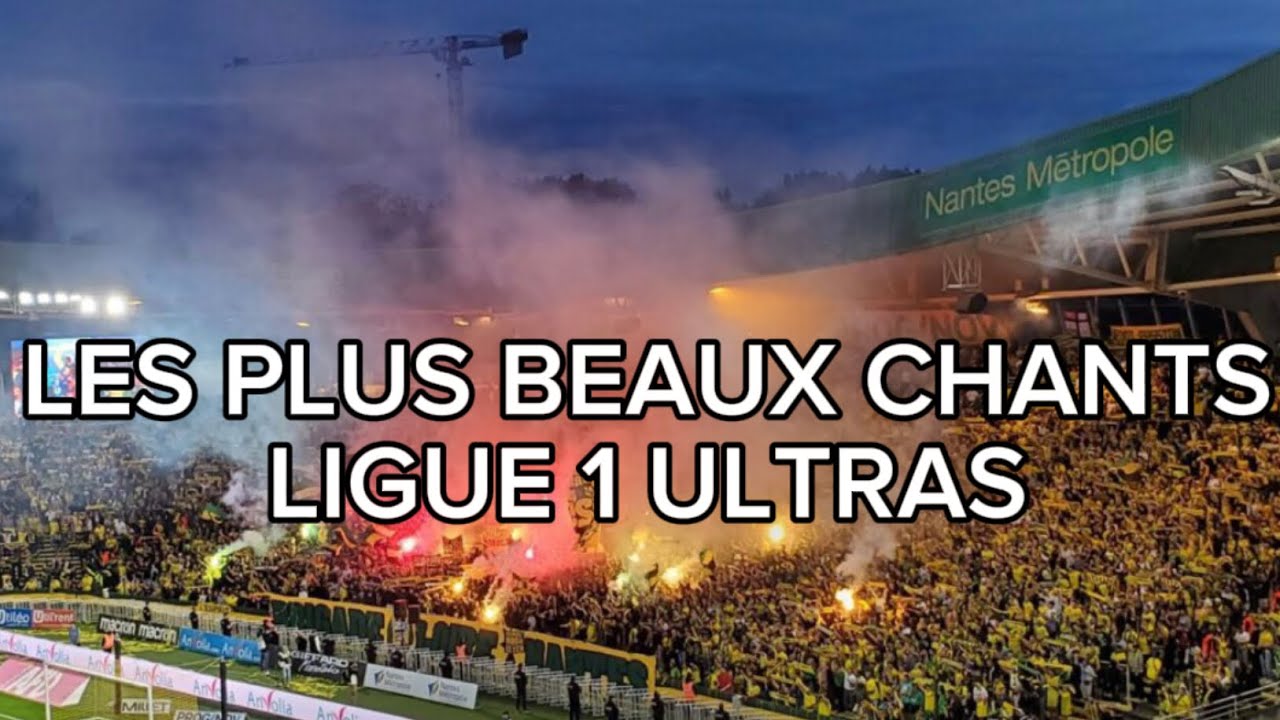 LES PLUS BEAUX CHANTS D’ULTRAS LIGUE 1 (Nantes,Marseille,Rennes…) partie 1