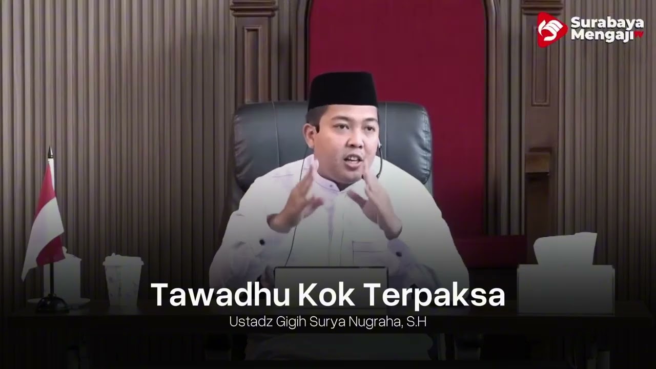 Tawadhu Kok Terpaksa - Ustadz Gigih Surya Nugraha S.H حفظه الل