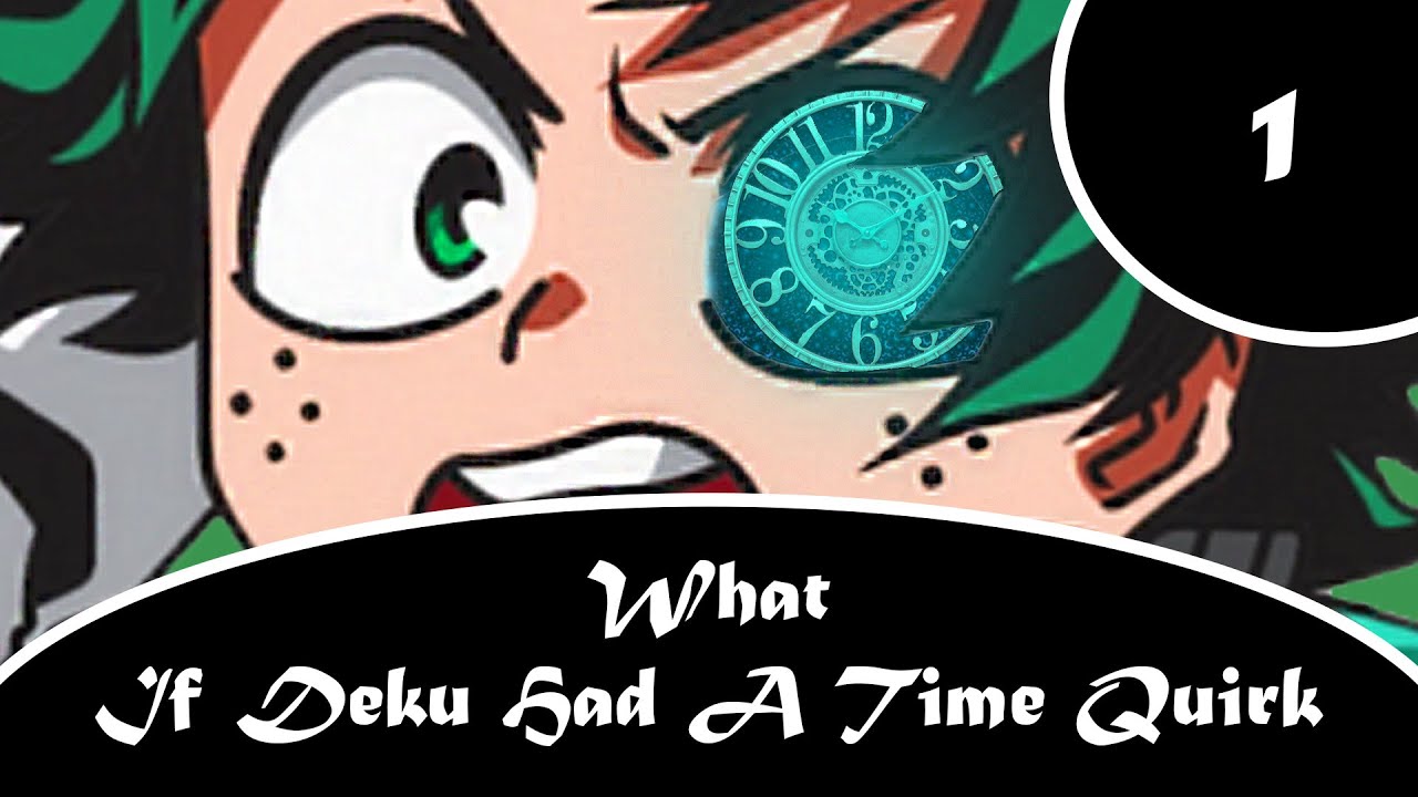 What If Deku Had A Time Quirk Part 1