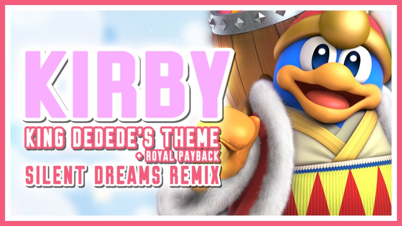 Kirby & K. Triple Deluxe - King Dedede's Theme + Royal Payback (Masked) | Silent Dreams Remix