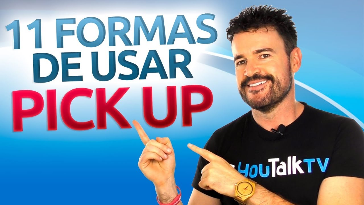 Cómo usar el verbo TO PICK UP / Verbos muy útiles en inglés