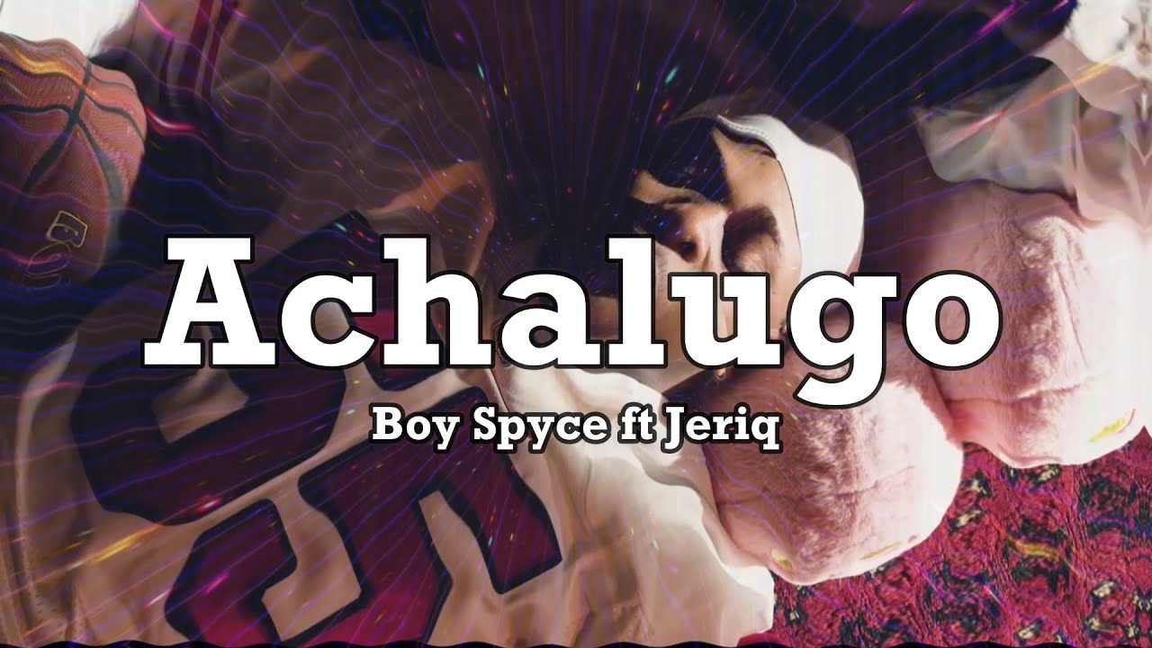Boy Spyce ft Jeriq - Achalugo (Music video + lyrics)