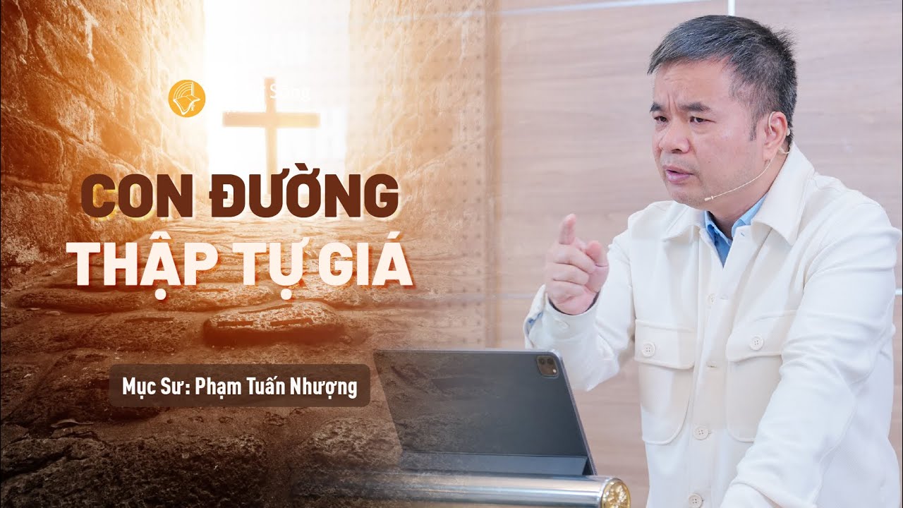 Con Đường Thập Tự Giá | Mục Sư Phạm Tuấn Nhượng | Sứ Điệp Mục Sư
