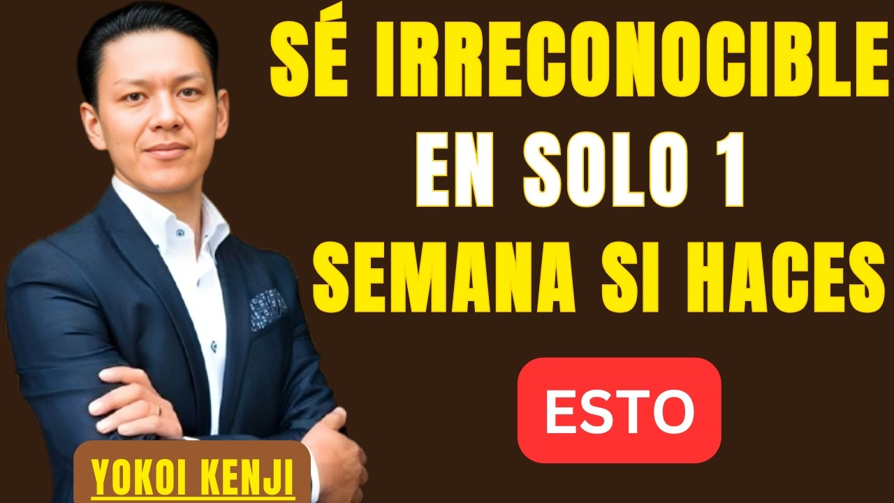 SÉ IRRECONOCIBLE EN SOLO 1 SEMANA SI HACES ESTO | BEST SPEECH YOKOI KENJI |