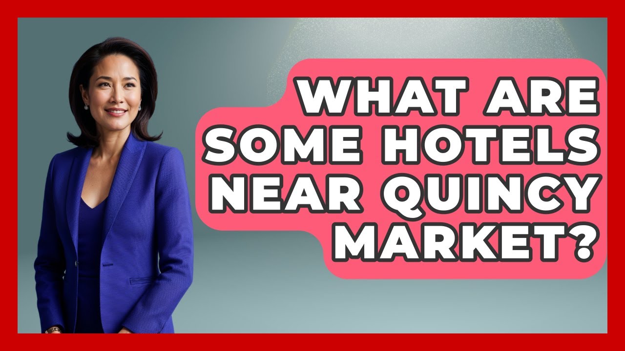 What Are Some Hotels Near Quincy Market? - Best Eats Worldwide