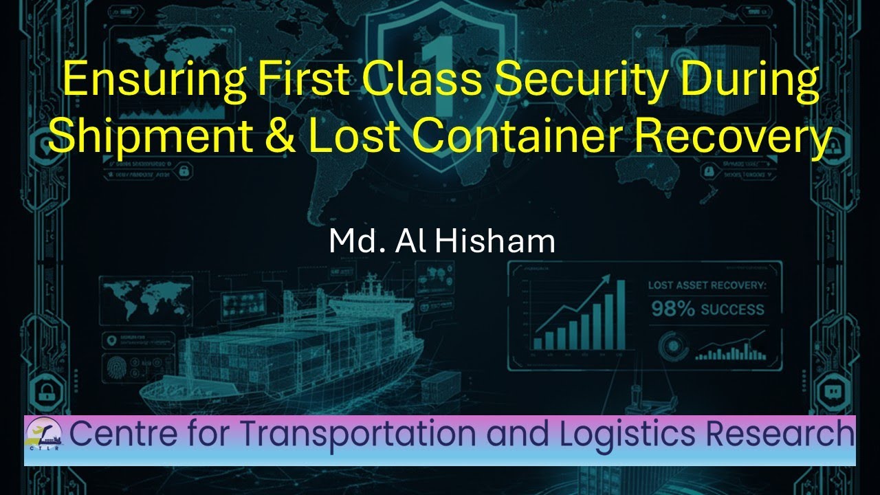 Ensuring First Class Security During Shipment & Lost Container Recovery:  Md. Al Hisham