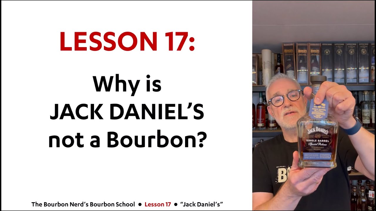 Lesson 17: Why is Jack Daniel’s not a Bourbon?