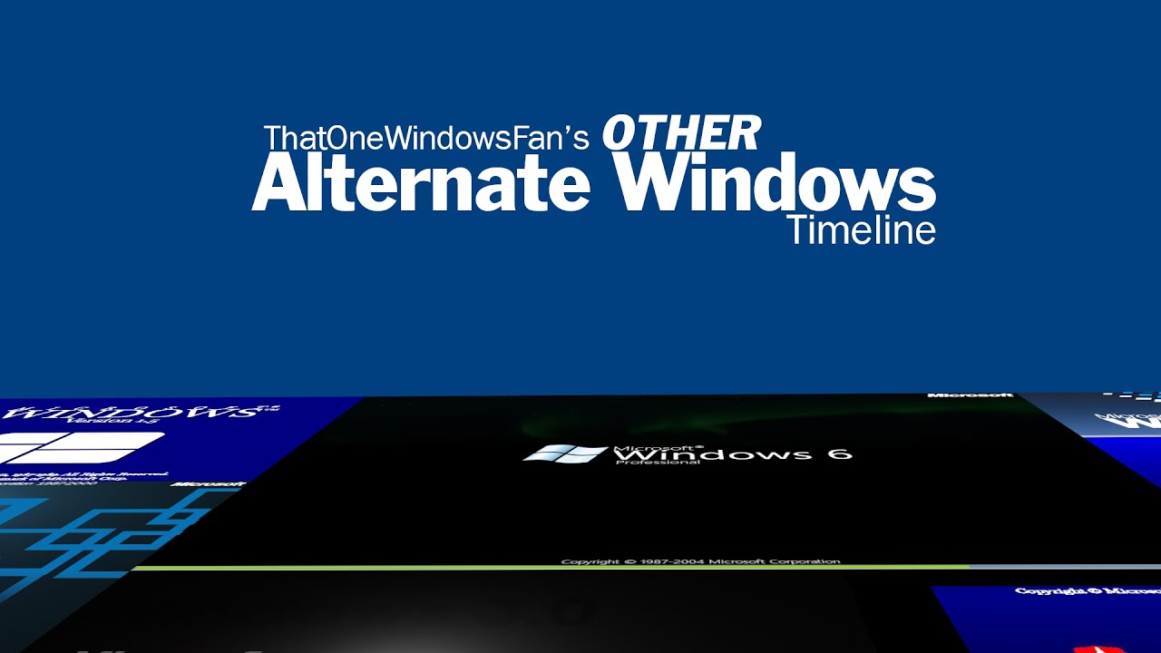 ThatOneWindowsFan's Other Alternate Windows Timeline