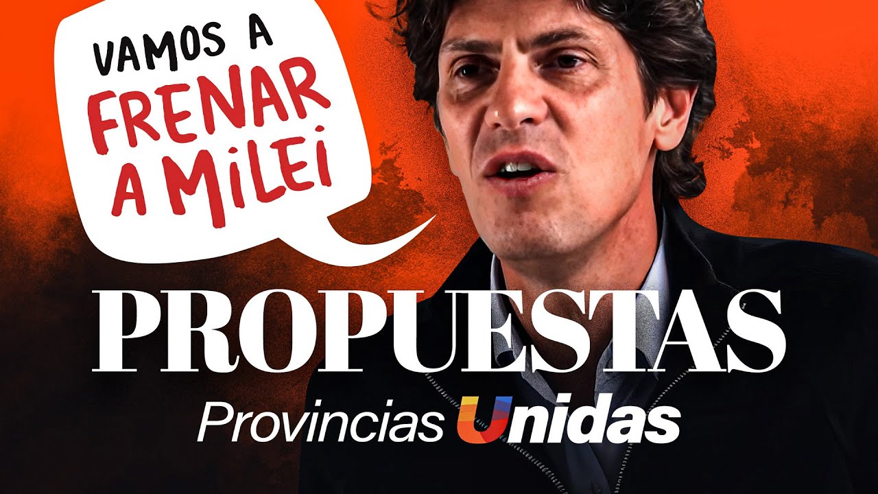 ¿Qué propone PROVINCIAS UNIDAS? (El partido de Lousteau, Pullaro y Llaryora)
