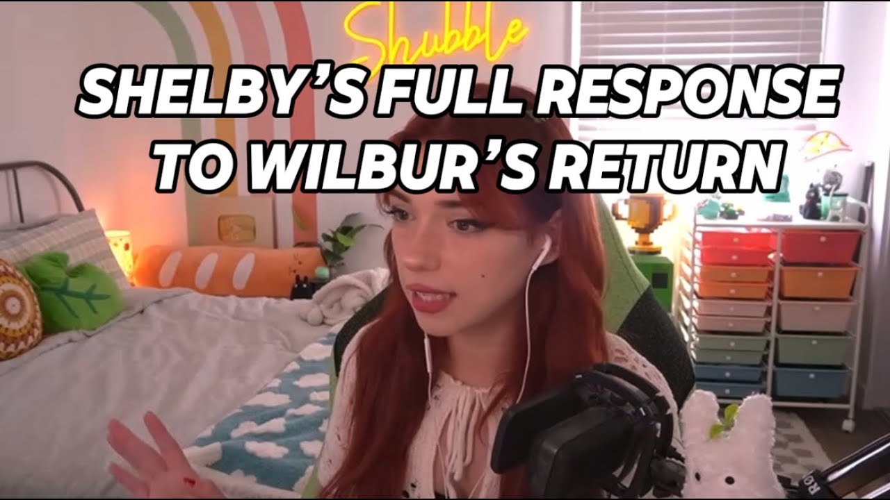Shelby’s full response to Wilbur’s return and apology