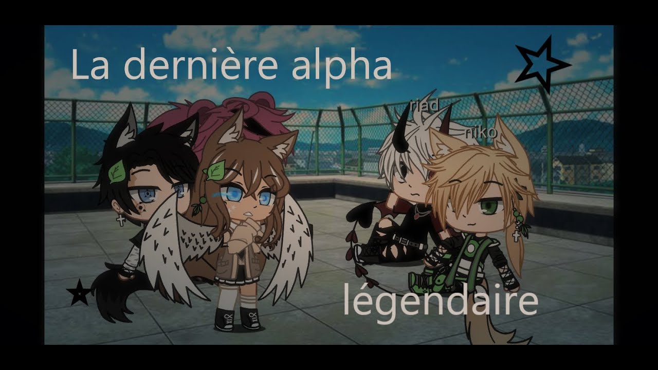derniere alpha légendaire [GLMM gacha life]