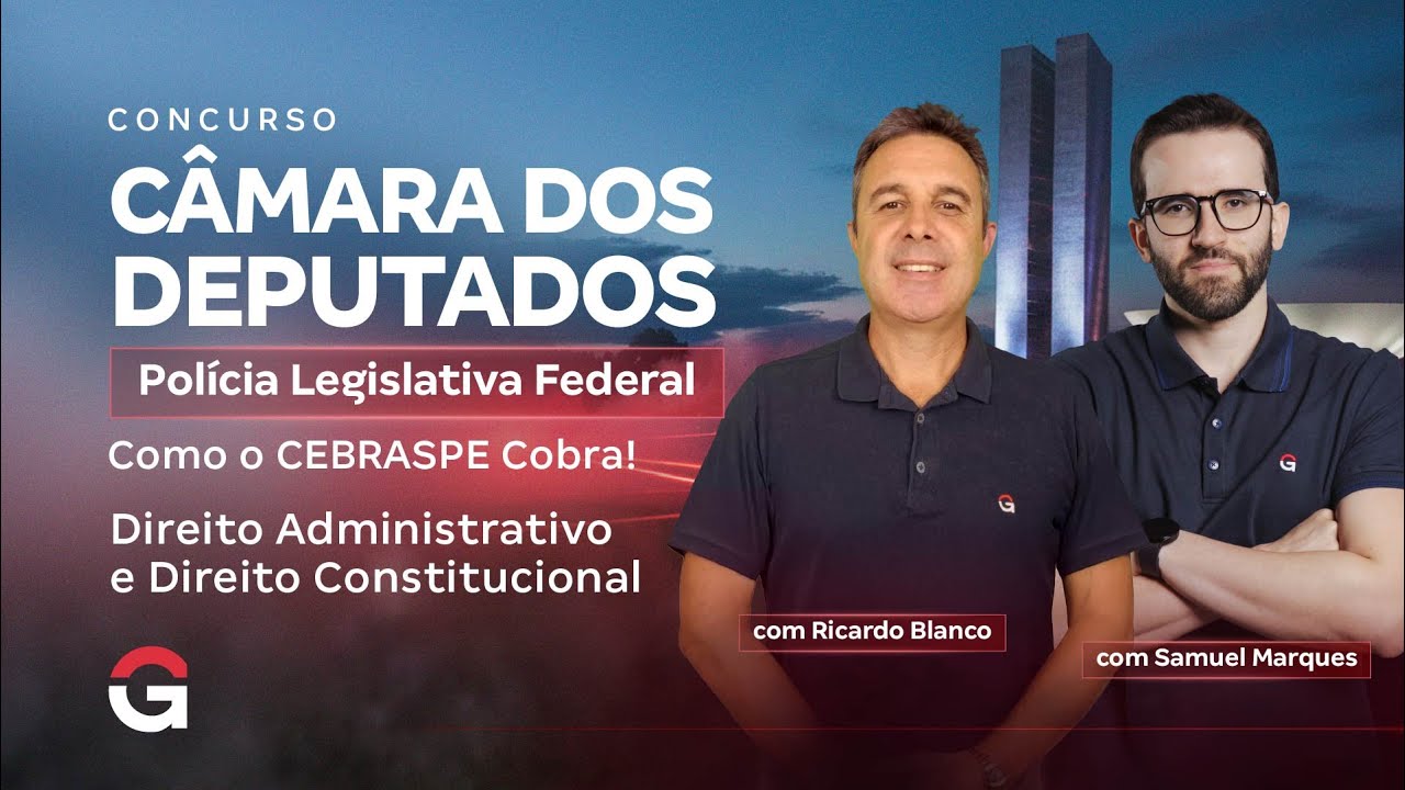 Concurso Câmara dos Deputados PLF | Como a CEBRASPE cobra Direito Administrativo e Constitucional?