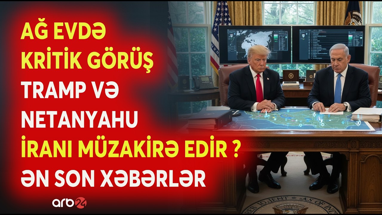 SON DƏQİQƏ! Vaşinqtonda STRATEJİ ZİRVƏ! - Tramp və Netanyahu İranı MÜZAKİRƏ EDİR? - CANLI