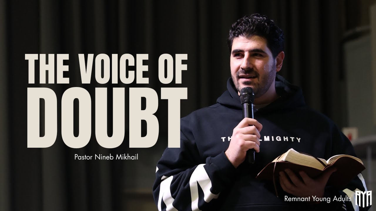 The Voice of Doubt | Pastor Nineb Mikhail | Remnant