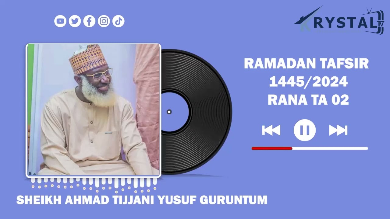 SHEIKH AHMAD TIJJANI YUSUF GURUNTUM - RAMADAN TAFSIR - RANA TA BIYU