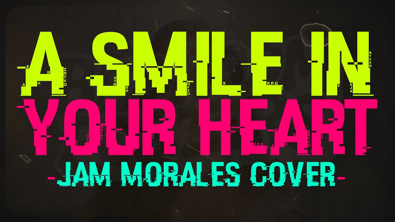 Bedroom Posters - A Smile In Your Heart (Jam Morales Cover)