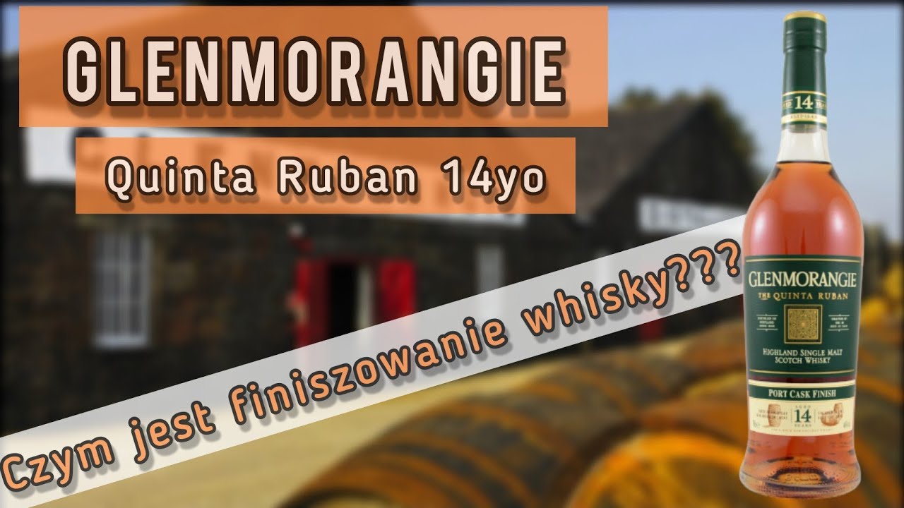 #83 GLENMORANGIE Quinta Ruban 14yo - Czym jest finiszowanie whisky???