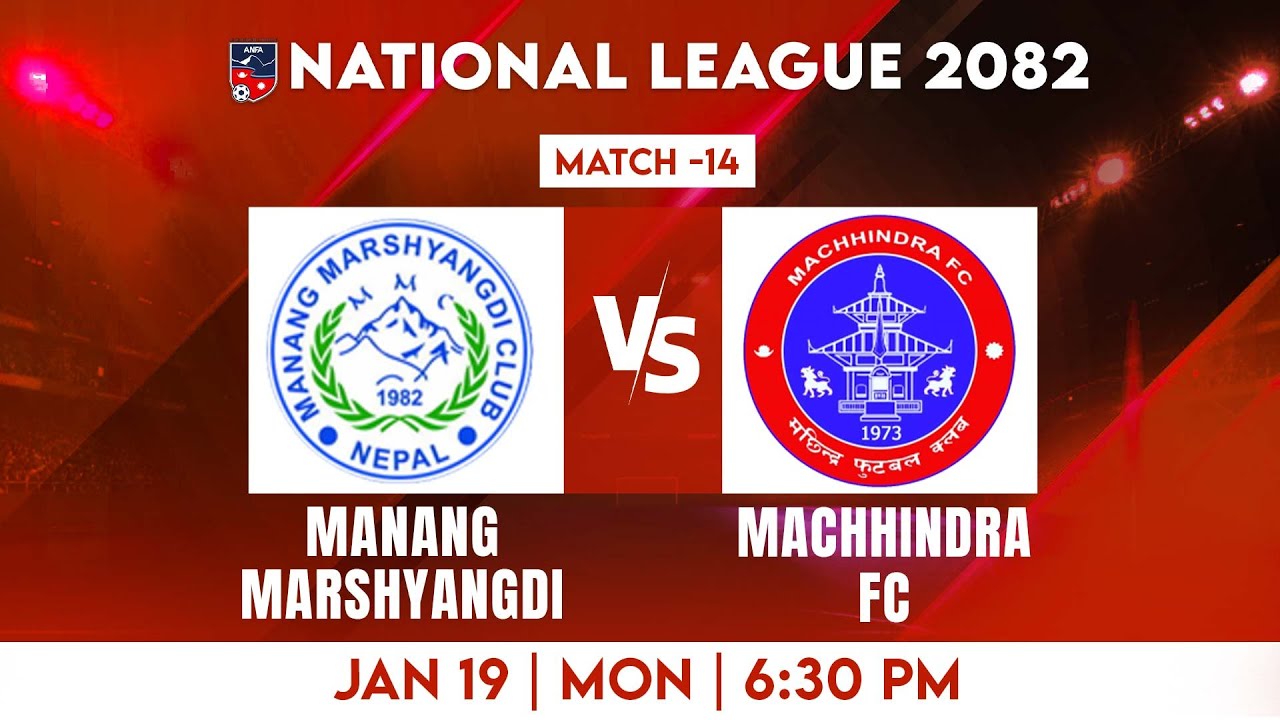 National League 2082 || Match 14 || MANANG MARSHYANGI VS  MACHHINDRA FC |