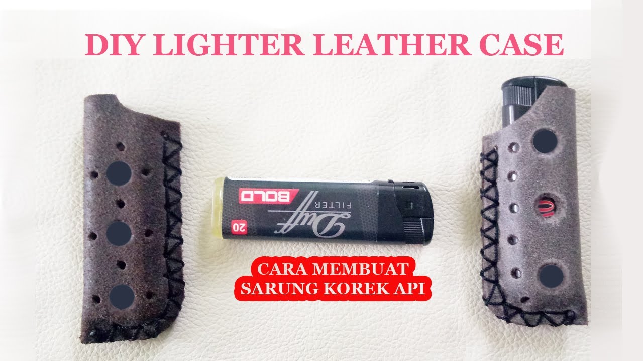 CARA MEMBUAT SARUNG KOREK API - DIY LIGHTER CASE - LIGHTER LEATHER CASE TUTORIAL