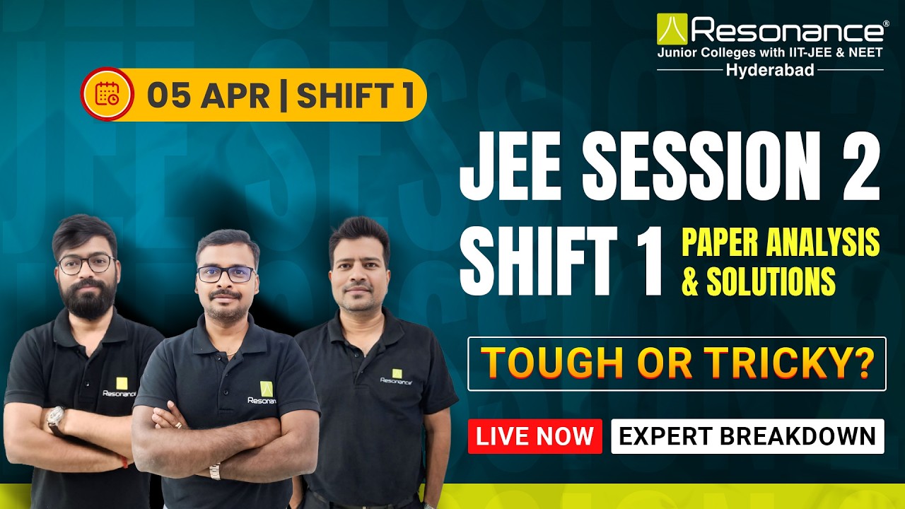 JEE Main 2026 Session 2 Paper Analysis &ndash; 5 April Shift 1 | Live by Resonance Experts