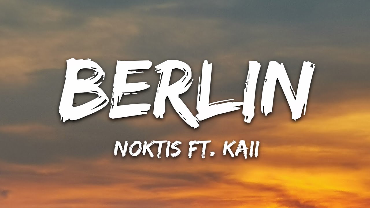 Noktis - Berlin (Lyrics) feat. kaii