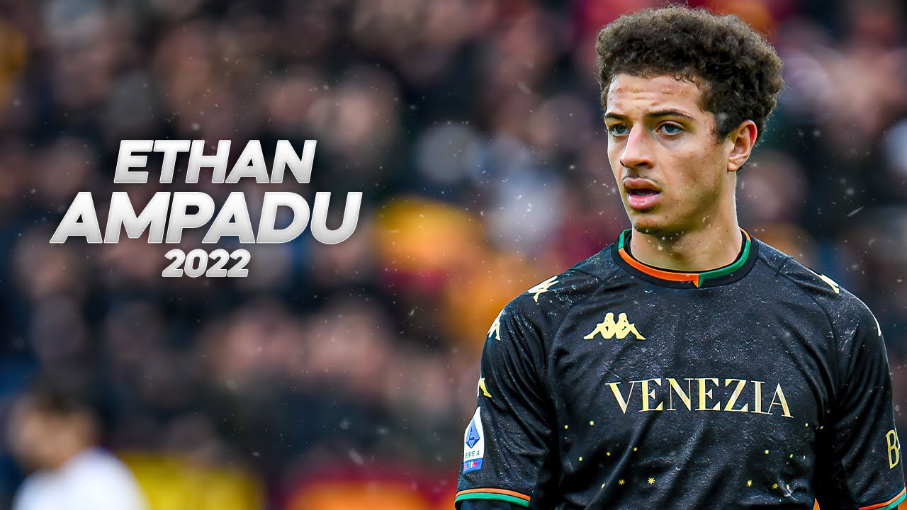 Ethan Ampadu - Full Season Show - 2022ᴴᴰ