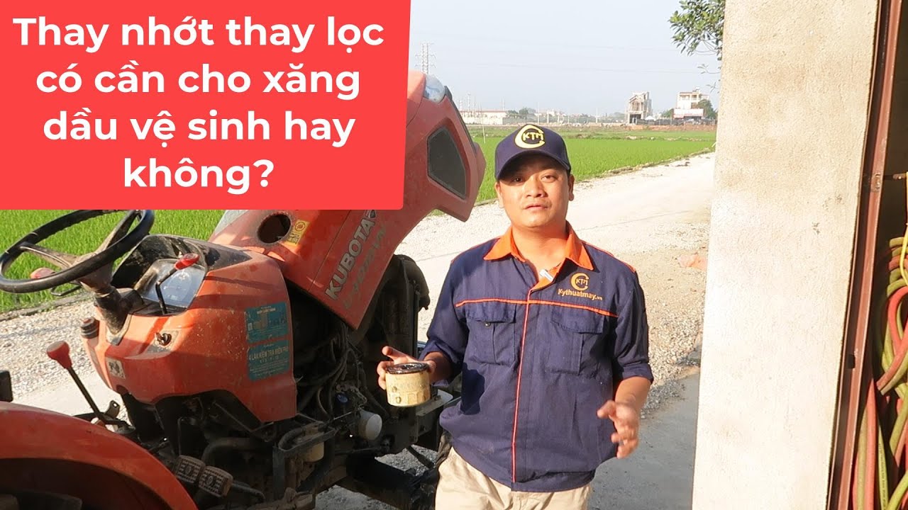Cách thay nhớt thay lọc thêm nước làm mát cho động cơ máy nông nghiệp