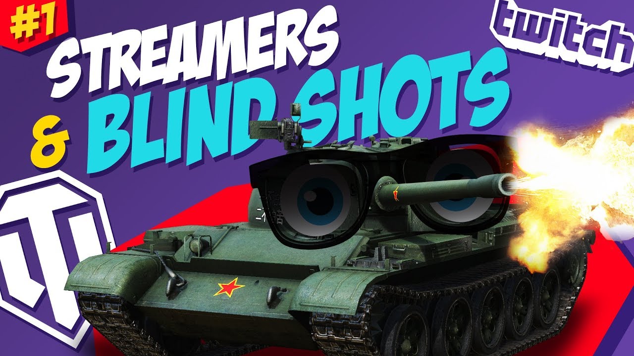 #1 Streamers & Blind Shots | World of Tanks