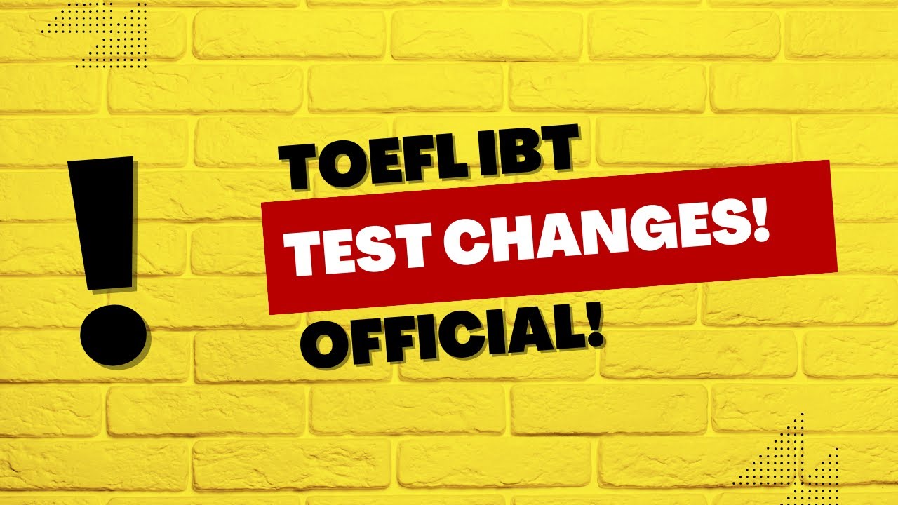 TOEFL Changes 2023: Confirmed by ETS!  Additional details! Major Changes!