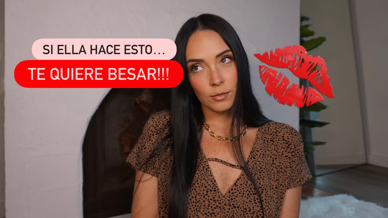 Cómo saber cuando una Mujer TE QUIERE BESAR