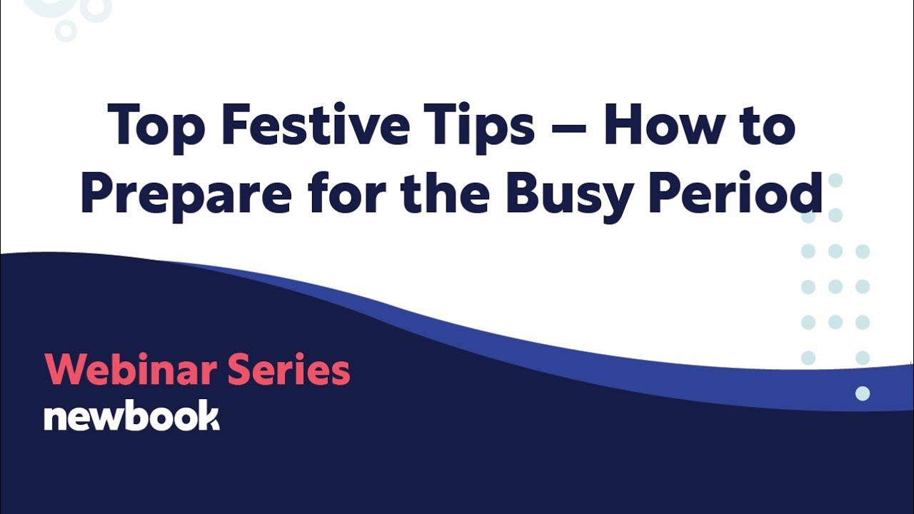 Top Festive Tips – How to Prepare for the Busy Period