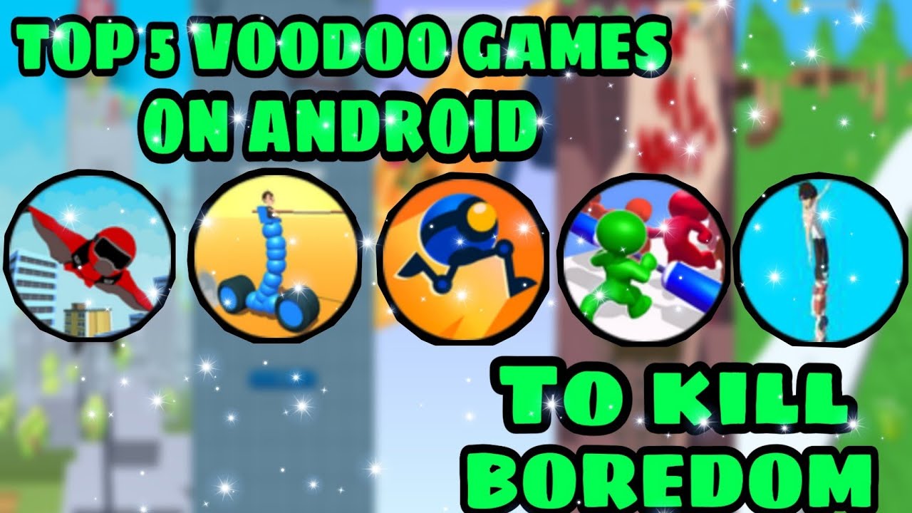 TOP 5 VOODOO GAMES ON ANDROID | TO KILL BOREDOM