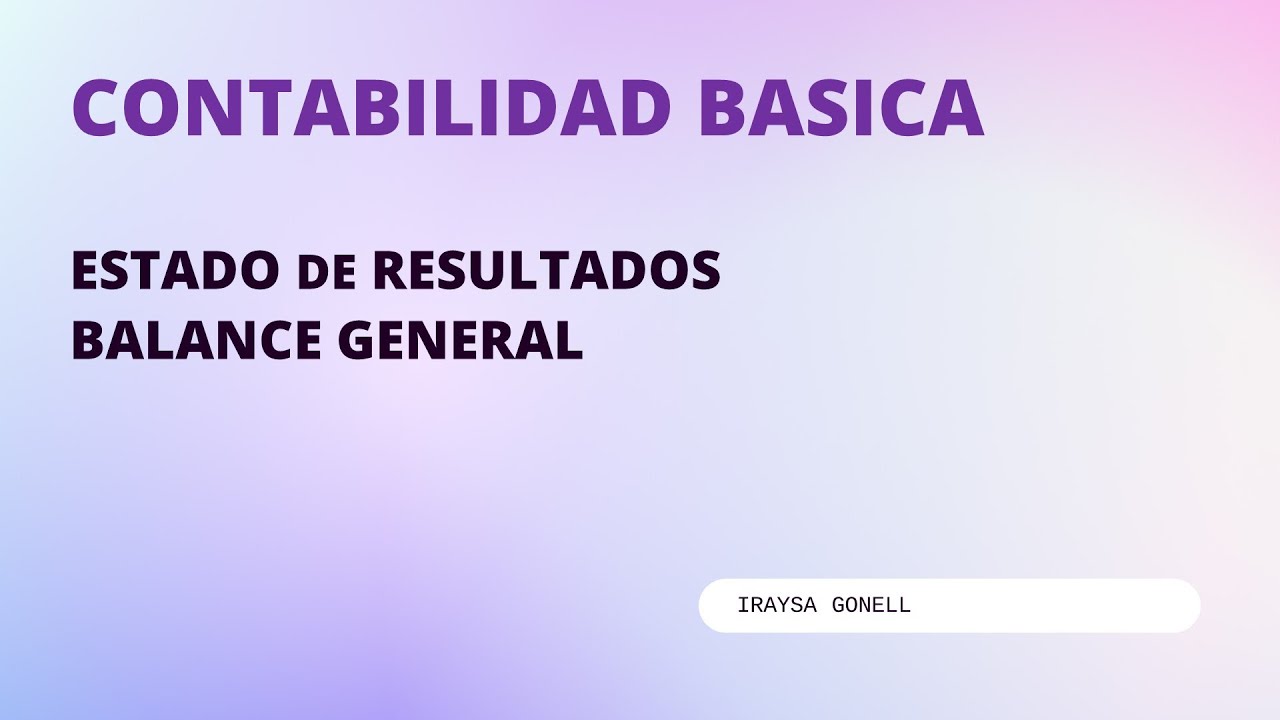 APRENDE A ELABORAR LOS ESTADOS FINANCIEOS BASICOS / ESTADO DE RESULTADOS Y BALANCE GENERAL