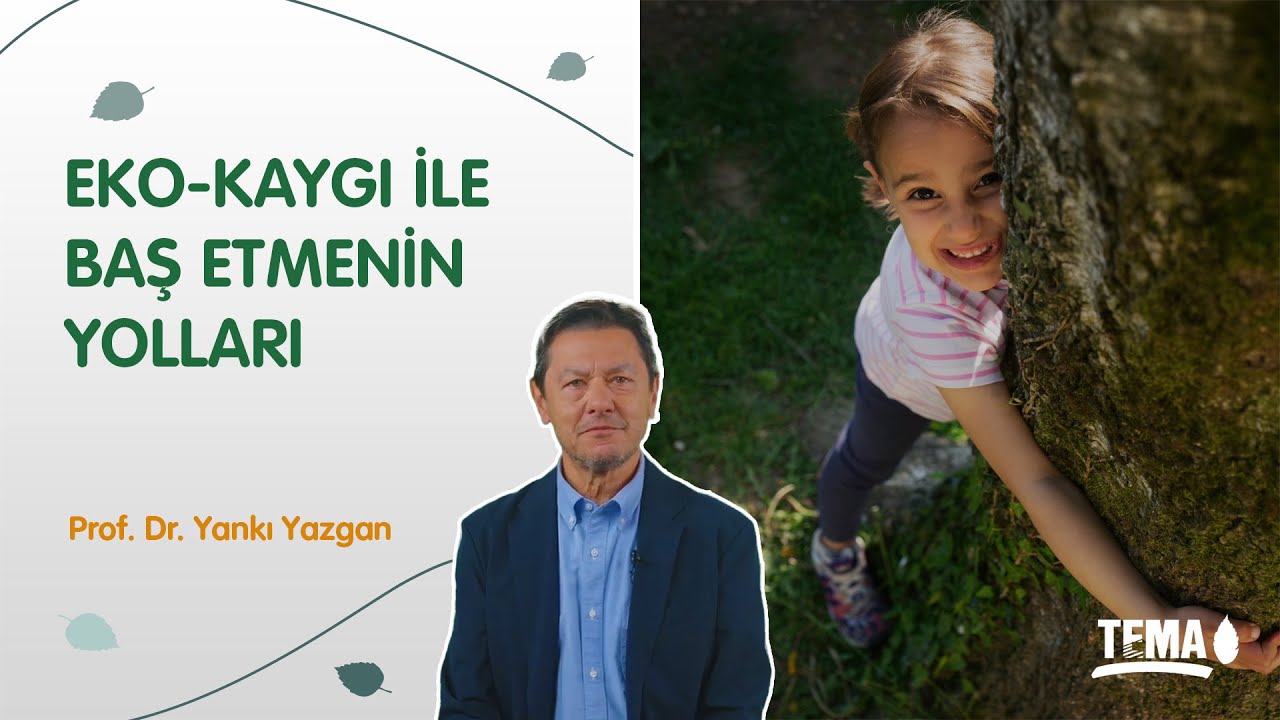 Eko-Kaygı İle Baş Etmenin Yolları | Prof. Dr. Yankı Yazgan
