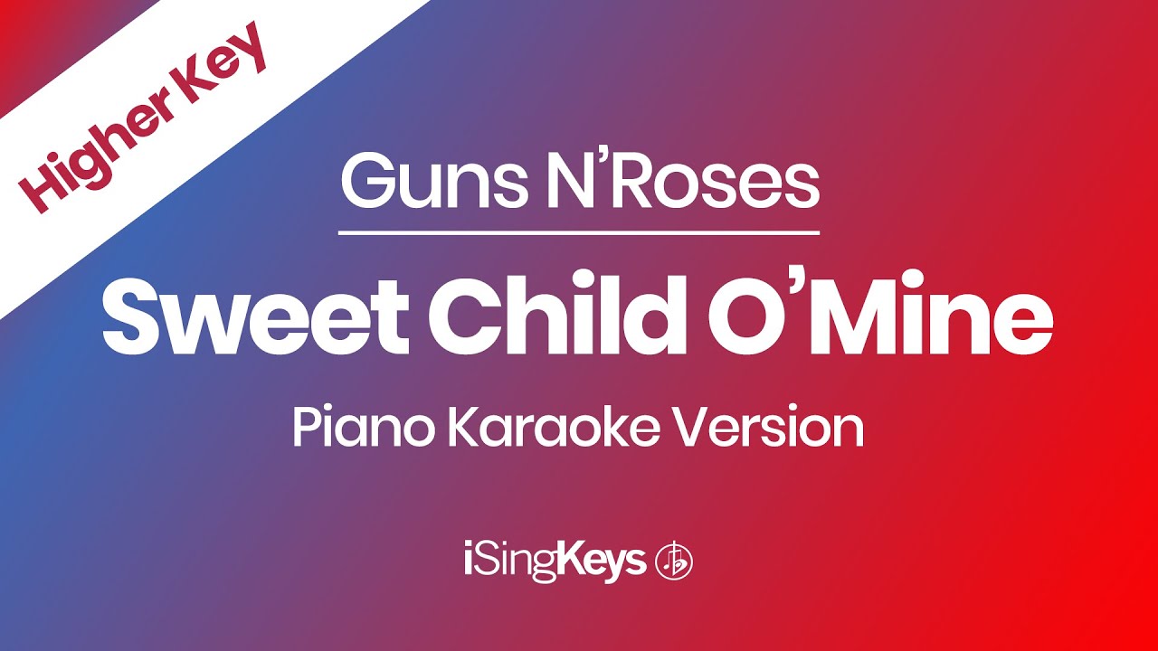 Sweet Child O’Mine - Guns N’Roses - Piano Karaoke Instrumental - Higher Key