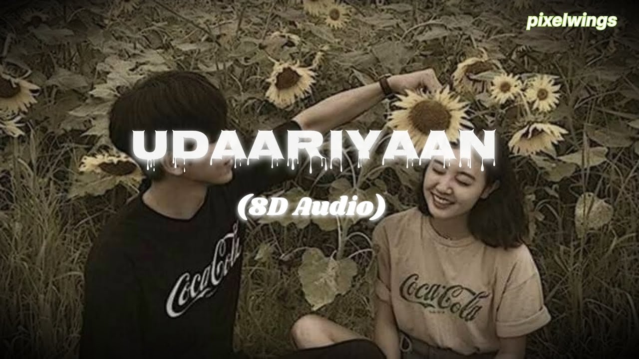 UDAARIYAAN (8D AUDIO) EDIT l pixelwings #lofi#8daudio #pixelwings l thanks for watching.