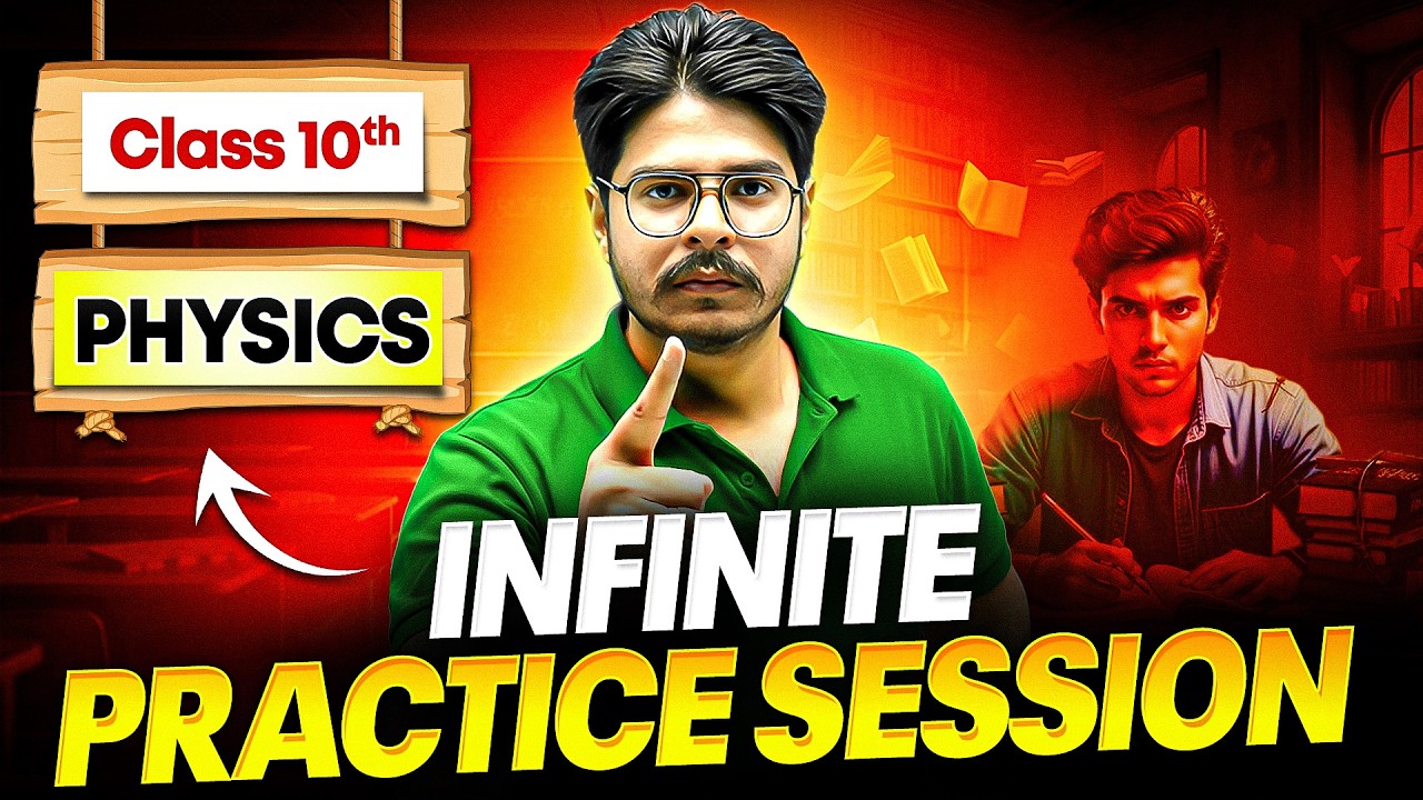 Class 10 Physics | Infinite Practice Session | Full Syllabus Revision 🔥 | Board Exam 2026