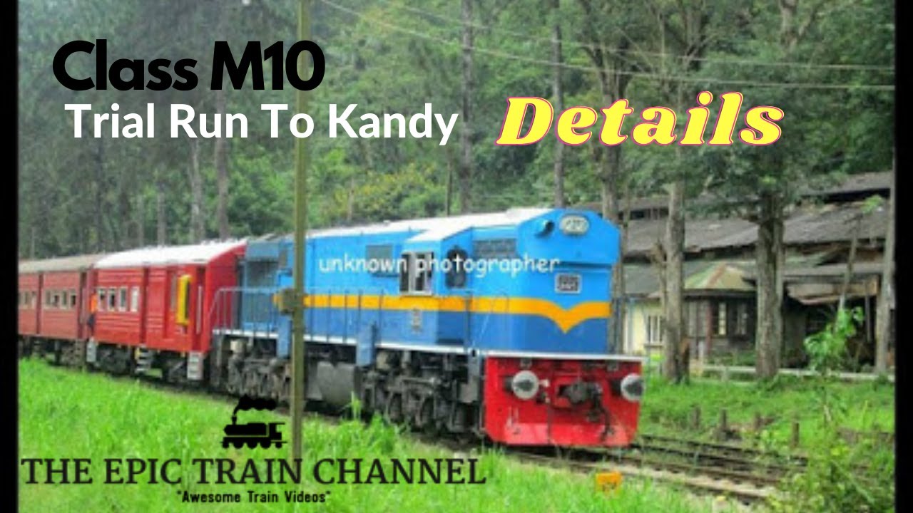 Class M10 trial run to Kandy | Details | The Epic Train Channel