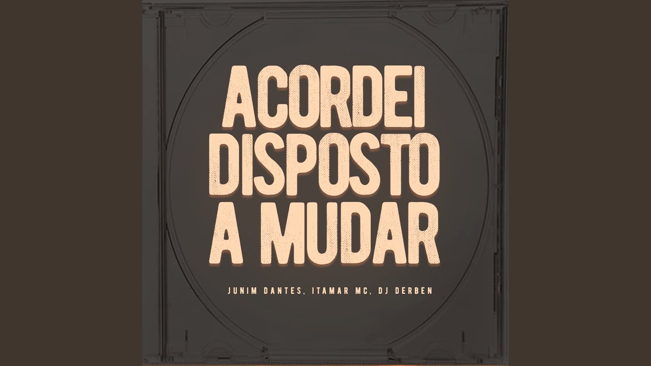ACORDEI DISPOSTO A MUDAR