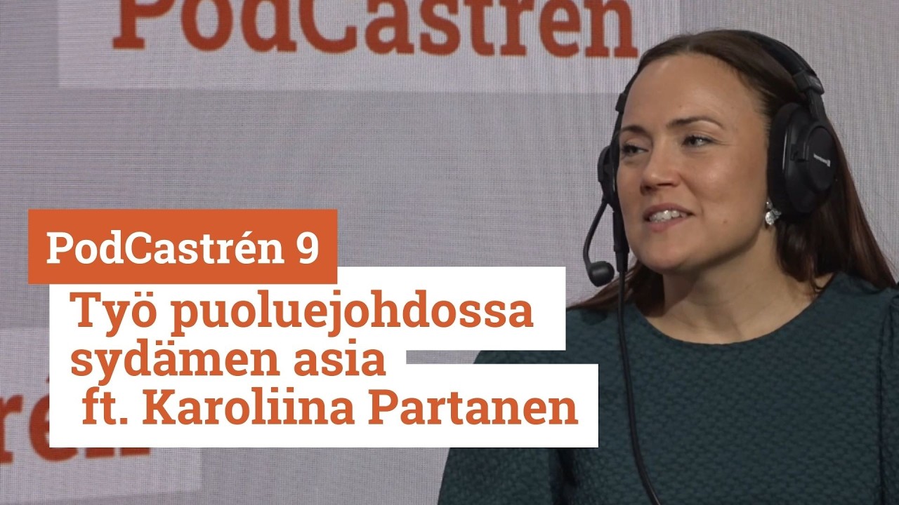 PodCastrén 9 | Työ puoluejohdossa sydämen asia ft. Karoliina Partanen