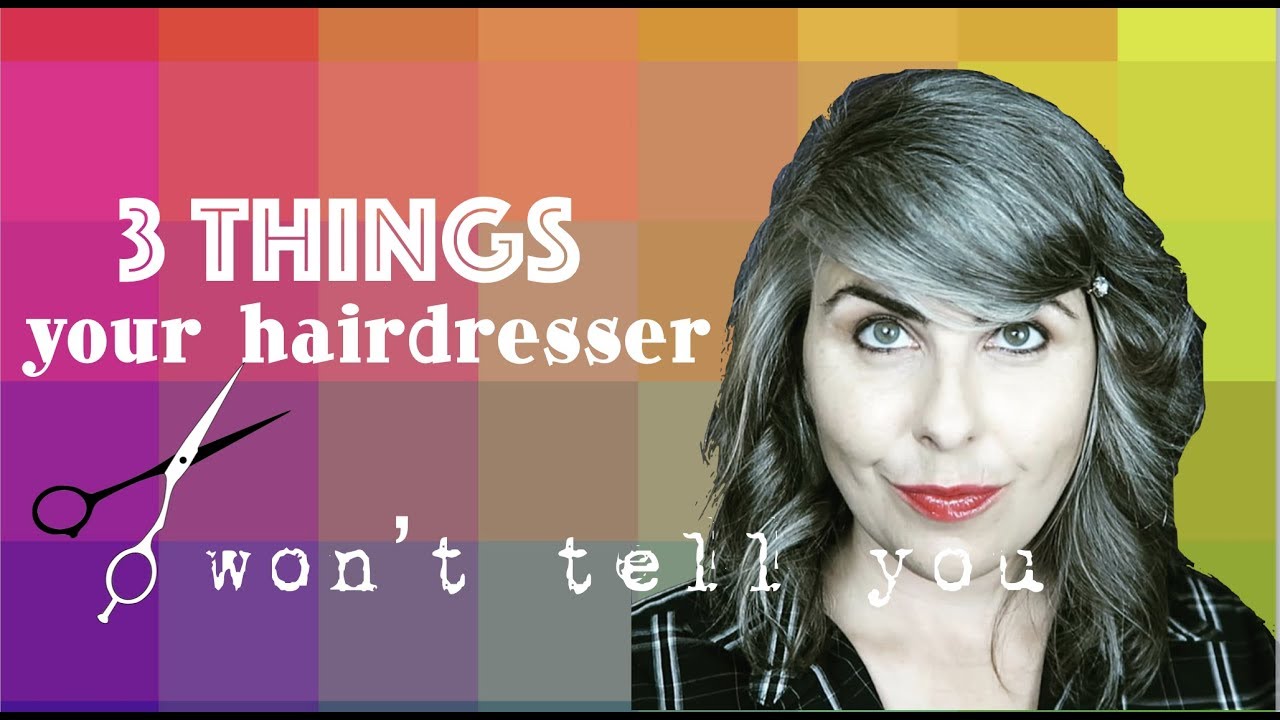 3 Things Your Hairdresser Won't Tell You | and how to prepare yourself