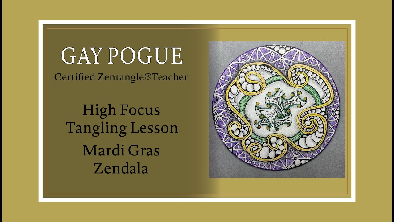 Mardi Gras Zendala — Zentangle® Lesson by Gay Pogue CZT – February 28, 2022
